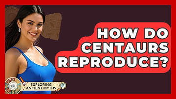 How Do Centaurs Reproduce? - Exploring Ancient Myths