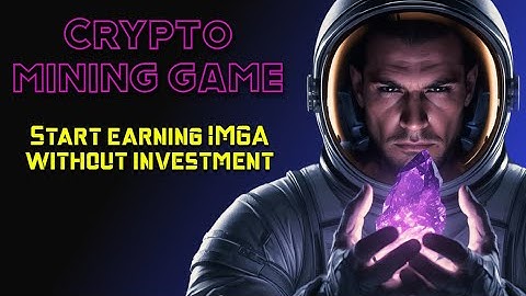 Crypto Mining Game | Play and earn IMGA without investment