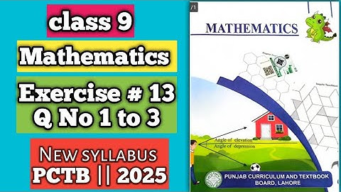 PCTB || New syllabus 2025📚 || Mathematics || Class 9 Exercise 13.1 Q no 1 to 3 || New Addition #2025