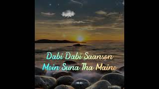 Dabi Dabi Saanson Mein Suna Maine Whatsapp Status Video