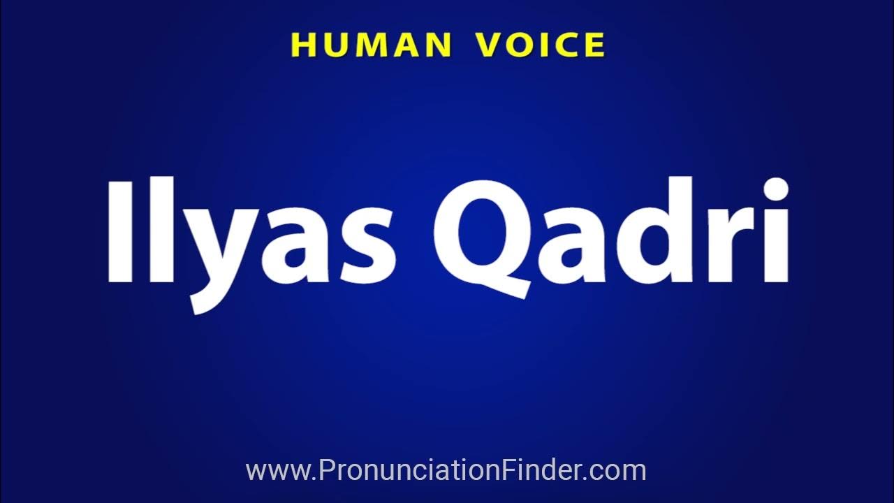 how-to-pronounce-ilyas-qadri-youtube