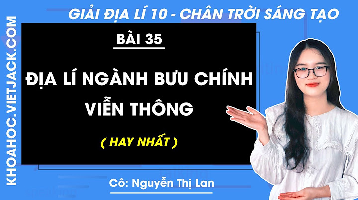 Bài 35 địa lí 10 bài tập 4 năm 2024