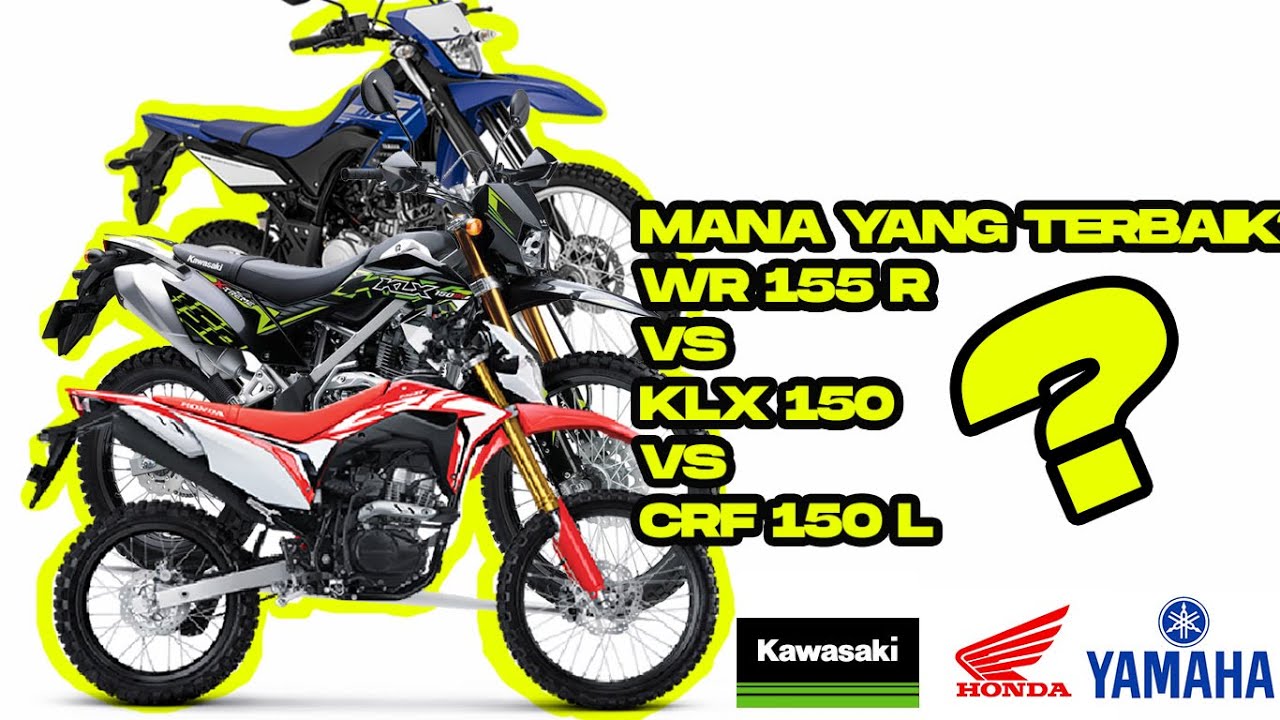 MEMILIH ANTARA WR 155R VS KLX 150 VS CRF 150 L MANA YANG TERBAIK YouTube