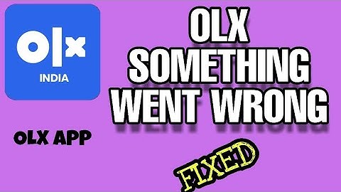 Fix OLX Something went wrong Problem Solved 2023