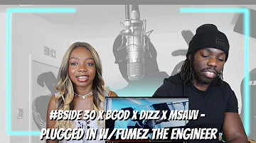 #BSIDE 30 X Bgod X Dizz X Msavv - Plugged In W/Fumez The Engineer | Pressplay - REACTION