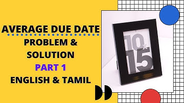AVERAGE DUE DATE | PROBLEM & SOLUTION| PART 1| ENGLISH & TAMIL