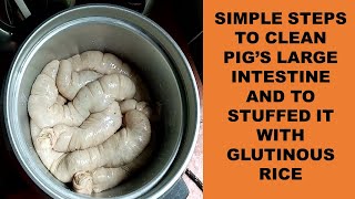 HOW TO CLEAN PIGS LARGE INTESTINE AND TO STUFFED IT WITH GLUTINOUS RICE