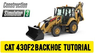 Construction Simulator  3                   CAT  430F2 BACKHOE            Tutorial