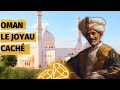 Oman  le joyau cach du moyen orient