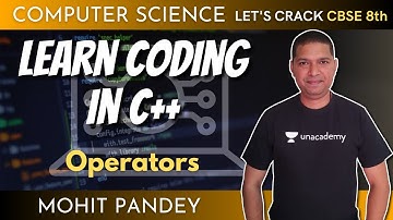 Learn Coding in C++ | Operators | Computer Science | 8th CBSE | Mohit Pandey