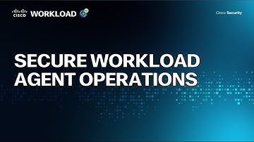 Secure Workload Agent Operations
