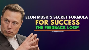 Elon Musk’s Secret Formula for Success – The Feedback Loop
