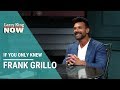 If You Only Knew: Frank Grillo