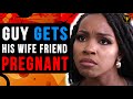 Guy Gets His Wife Friend Pregnant, Then This Happens.
