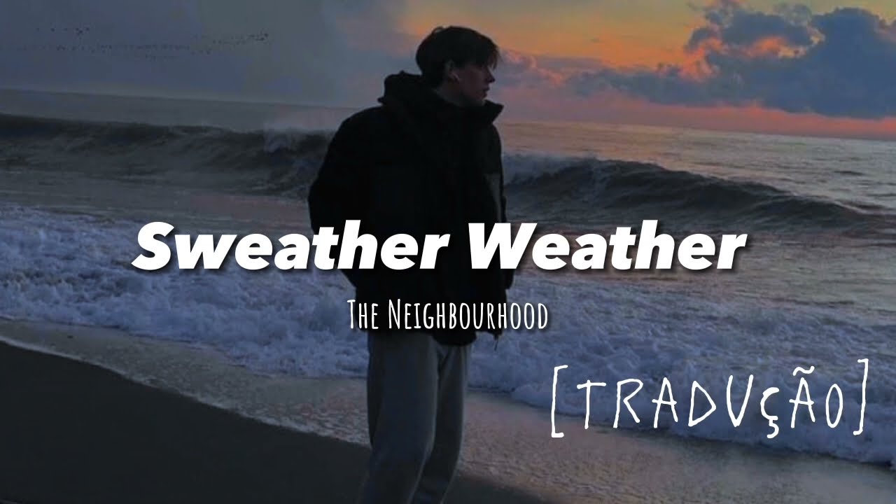 The Neighbourhood - Sweater Weather (Tradução/Legendado) 