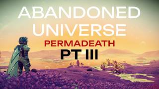 Can I Survive In An Abandoned Universe In No Man's Sky PT 3