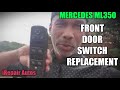 Mercedes ML350 (2005 - 2011) Front Door Switch Replacement  | iRepair Autos
