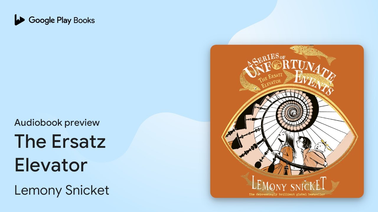 The Ersatz Elevator by Lemony Snicket · Audiobook preview