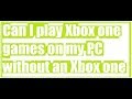 Play XBOX ONE Games FREE w. NO CONSOLE! *70+ GAMES* NOT ...