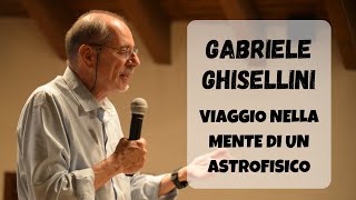 GABRIELE GHISELLINI  Viaggio nella Mente di un Atrofisico