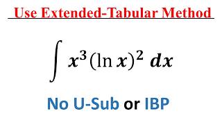 Integrate using Extended Tabular Method (ETM) | Extended DI Method | Calculus 2