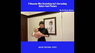 3 Reasons Why Stretching Isnt Correcting Babys Foot Posture