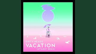 Смотреть клип Vacation (Attaboy Remix)