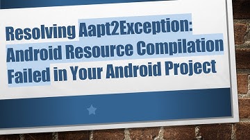 Resolving Aapt2Exception: Android Resource Compilation Failed in Your Android Project