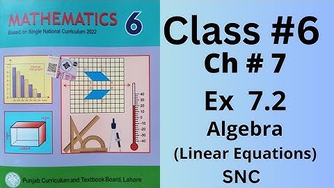 Class 6th, Ch no 7, Ex no 7.2 (Complete ), Algebra ( Linear Equations ), SNC, PTB.