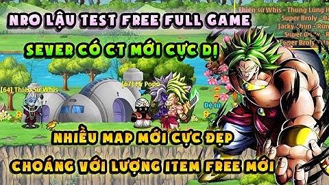 NRO LẬU MỚI Test | Free full game cực chill | Tặng Cải Trang mới cực Dị - Nhiều map, tính năng mới