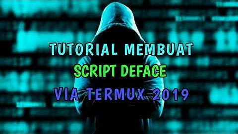 TUTORIAL MEMBUAT SCRIPT DEFACE SENDIRI-VIA TERMUX2019