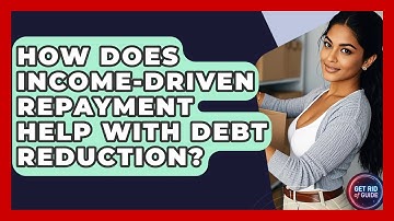 How Does Income-Driven Repayment Help With Debt Reduction? - Get Rid Of Guide