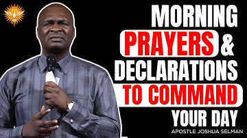 POWERFUL MORNING PRAYERS AND DECLARATIONS TO COMMAND YOUR DAY | Apostle Joshua Selman Morning Prayer