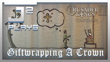 Crusader Kings 2 Britannia Campaign Gameplay - Giftwrapping A Crown - Part 54
