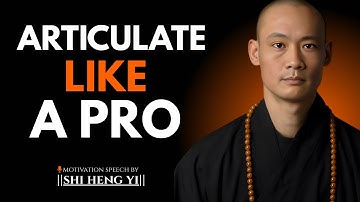 How to Articulate Your Thoughts More Clearly Than 99% of People  || Shi Heng Yi Motivation ||