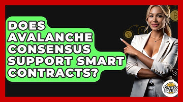 Does Avalanche Consensus Support Smart Contracts? - CryptoBasics360.com