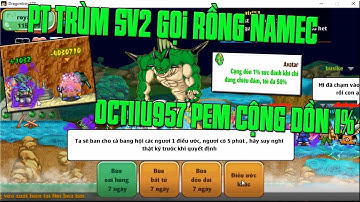 Sức Mạnh Của AVATAR 1% Phối Hợp Octiiu957 806K SĐ...Bang Hội Trùm Sv2 Cùng Octiiu957 Gọi Rồng Namec