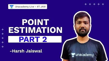Point Estimation Part 2| IIT JAM 2022 |Harsh Jaiswal |Mathematics-Statistics |Unacademy Live IIT JAM