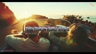 DUA TAHUN BAKU BAWA - W A Y A S E MUSIC (RYSENKNDHY REMIX)