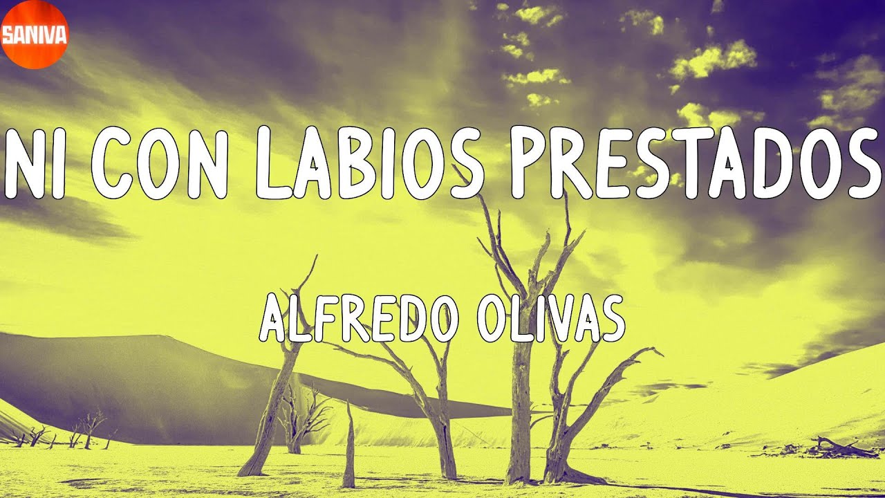 Alfredo Olivas Ni Con Labios Prestados (Lyrics) YouTube