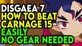 Disgaea 7 How to EASILY Beat Carnage Stage 15 NO GEAR NEEDED ANY CHARACTER