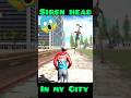 siren head 🔊//in my city 🏙️#indianbikedriving3d #gaming #shotrs #trending