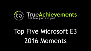 Top Five Microsoft E3 2016 Moments