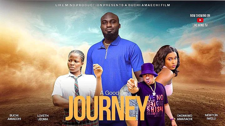 A GOOD JOURNEY _LATESET NOLLYWOOD MOVIE 2025 Dolly Adim, Buchi Amaechi, Newton Iwelu.