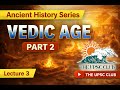 Vedic Age – Part 2 | Society, Economy &amp; Culture | Ancient History | Lecture 3#upsc2026 #history