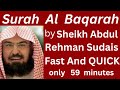 Surah Al Baqarah| Sheikh Abdur Rehman Sudais| Fast and speedy recitation in 59 min#al baqarah#quran