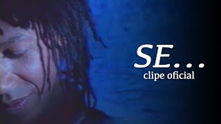 Video thumbnail of "Djavan - "Se" - Clipe oficial"