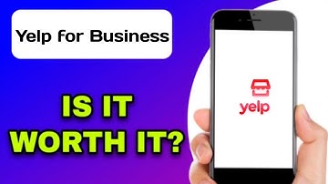 YELP FOR BUSINESS APP EXPLAINED - IS IT WORTH IT?