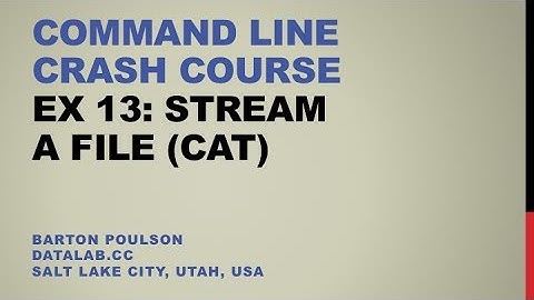 Command Line Crash Course - Ex 13 - Stream a File (cat)