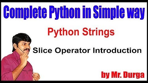 Python Strings ||  Slice Operator Introduction || by Durga sir